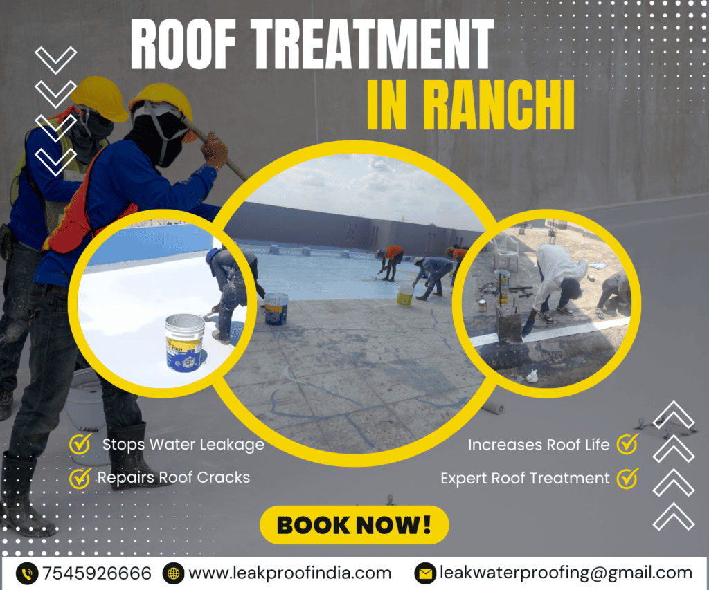 Roof Treatment in Ranchi: Protect Your Roof Before Damage Starts